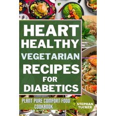 (영문도서) Heart-Healthy Vegetarian Recipes for Diabetics: Plant Pure Comfort Food Cookbook Paperback, Independently Published, English, 9798393879525