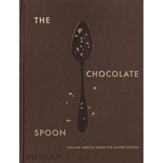The Chocolate Spoon: Italian Sweets from the Silver Spoon : Italian Sweets from the Silver Spoon, The Chocolate Spoon, The Silver Spoon Kitchen(저), Phaidon Press