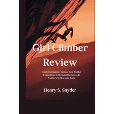 (영문도서)Girl Climber Review: Emily Harrington's Journey from Boulder Competitions to Bre... Paperback, Independently Published, English, 9798296756183