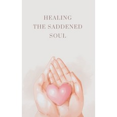 (영문도서) Healing the Saddened Soul Paperback, Independently Published, English, 9798884988583