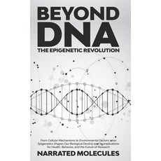 (영문도서) Beyond DNA: The Epigenetic Revolution: From Cellular Mechanisms to Environmental Factors: How... Hardcover, Molecules Narrated, English, 9781088087213