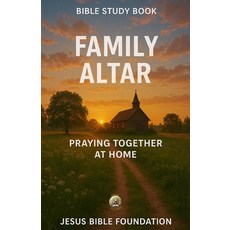 (영문도서)Bible Study Book Family Altar: Praying Together at Home Paperback, Independently Published, English, 9798242766013