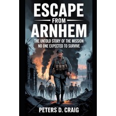 (英文圖書)Escape from Arnhem: The Untold Story of the Mission No One Expected to Survive 平裝版, Independently Published, 英文