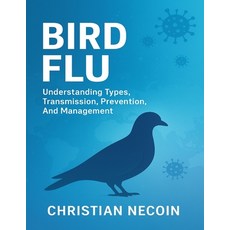 (영문도서)Bird Flu: Understanding Types Transmission Prevention And Management. Paperback, Independently Published, English, 9798264434563