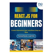 (영문도서)React.js for Beginners: Create Interactive User Interfaces Step-by-Step Paperback, Independently Published, English, 9798292358633