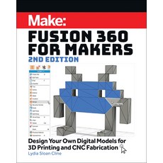 (영문도서) Fusion 360 for Makers: Design Your Own Digital Models for 3D Printing and CNC Fabrication Paperback, Make Community, LLC, English, 9781680456523