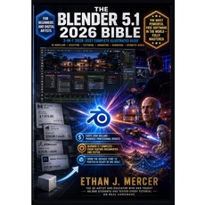 (영문도서)The Blender 5.1 2026 Bible: 3-in-1 Illustrated Guide to 3D Modelling Sculpting ... Paperback, Independently Published, English, 9798195932480 Independently Published, English, 9798195932480