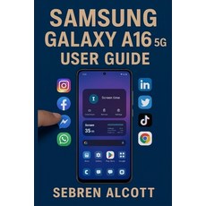 (영문도서)Samsung Galaxy A16 5G USER GUIDE: Simple Instructions Visual Aids and Everyday... Paperback, Independently Published, English, 9798273914803