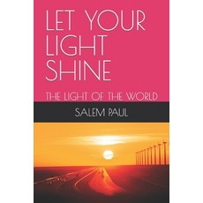 (영문도서) Let Your Light Shine: The Light of the World Paperback, Independently Published, English, 9798355556884