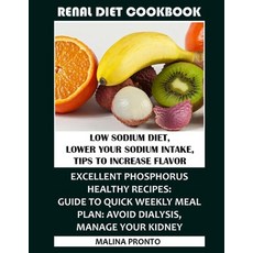 Renal Diet Cookbook: Low Sodium Diet Lower Your Sodium Intake Tips To Increase Flavor: Excellent P... Paperback, Independently Published, English, 9798724690867