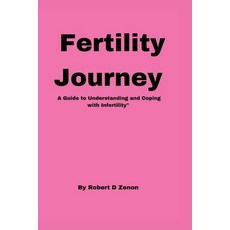(영문도서) Fertility Journey: A Guide to Understanding and Coping with Infertility Paperback, Independently Published, English, 9798371676276
