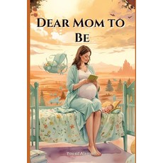 (영문도서) Dear Mom-to-Be Paperback, Independently Published, English, 9798335727693