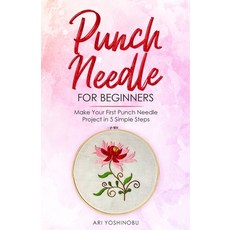 Punch Needle for Beginners: Make Your First Punch Needle Project in 5 Simple Steps Paperback, Craftmills Publishing LLC, English, 9781951035624