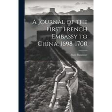 (영문도서) A Journal of the First French Embassy to China 1698-1700 Paperback, Legare Street Press, English, 9781022028838