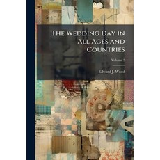 (영문도서)The Wedding Day in All Ages and Countries Volume 2 Paperback, Nabu Press, English, 9781141398072
