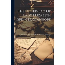 (영문도서) The Letter-bag Of Lady Elizabeth Spencer-stanhope; Volume 1 Paperback, Legare Street Press, English, 9781021223814