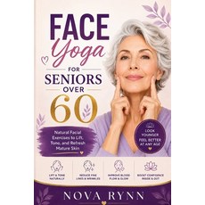 (영문도서)Face Yoga for Seniors over 60: Natural Facial Exercises to Lift Tone and Refre... Paperback, Independently Published, English, 9798196098611