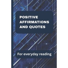 (영문도서)Positive Affirmations and Quotes for Everyday Reading: A year of daily inspirati... Paperback, Independently Published, English, 9798273268944