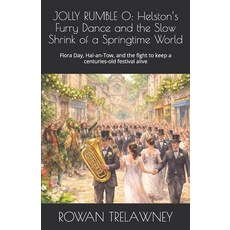 (영문도서)Jolly Rumble O: Helston's Furry Dance and the Slow Shrink of a Springtime World:... Paperback, Independently Published, English, 9798244704808