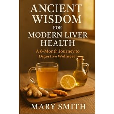 (英文圖書)Ancient Wisdom for Modern Liver Health: A 6-Month Journey to Digestive Wellness 平裝版, Independently Published, 英文