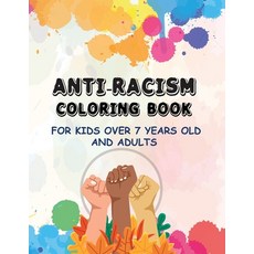 Anti-Racism Coloring Book for Kids over 7 years old and Adults: Book of Anti-Racism Quotes and Color... Paperback, Independently Published