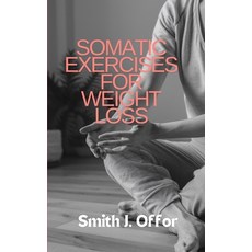 (영문도서) Somatic Exercises for Weight Loss Paperback, Independently Published, English, 9798326190956