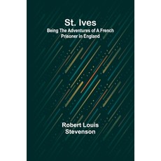 (영문도서) St. Ives: Being the Adventures of a French Prisoner in England Paperback, Alpha Edition, English, 9789362514219