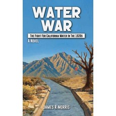 (영문도서)Water War: The Fight for California Water in the 1920s Hardcover, James R. Morris, English, 9798295539862