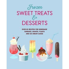 (영문도서) Frozen Sweet Treats & Desserts: Over 65 Recipes for Homemade Sundaes Shakes Floats and Ice ... Hardcover, Ryland Peters & Small, English, 9781788795142