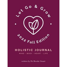 (영문도서) Let Go & Grow Holistic Journal [2022 Fall Edition] Paperback, Let Go & Grow(r) International, English, 9780578359762