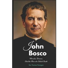 (영문도서)Saint John Bosco: Miracles dreams and the man who defied death Paperback, Independently Published, English, 9798241425850