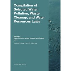 (영문도서)Compilation of Selected Water Pollution Waste Cleanup and Water Resources Laws... Paperback, Mtwinchek, English, 9781962978194