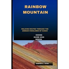(영문도서)Rainbow Mountain: Walking Routes Through the Andean Highlands of Cusco Paperback, Independently Published, English, 9798242883086