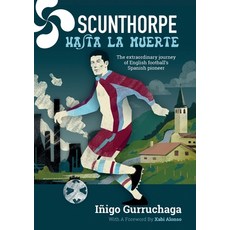 (영문도서) Scunthorpe Hasta La Muerte: The Extraordinary Story of English football's Spani... Paperback, Mount Vernon Publishing, 9781917064538