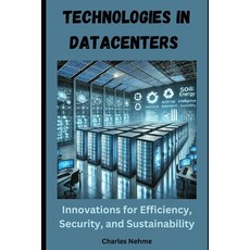 (영문도서) Technologies in Data Centers: Innovations for Efficiency Security and Sustain... Paperback, Independently Published, English, 9798300033361