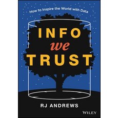 Info We Trust How to Entertain Improve and Inspire the World with Data, Wiley