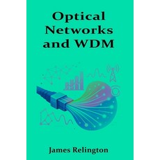(영문도서)Optical Networks and WDM: High-Capacity Transport in Modern Telecom Paperback, Independently Published, English, 9798289369864