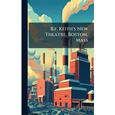 (영문도서)B.f. Keith's New Theatre Boston Mass Hardcover, Hutson Street Press, English, 9781024370485