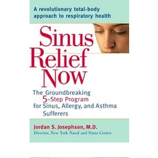 (영문도서) Sinus Relief Now: The Groundbreaking 5-Step Program for Sinus Allergy and Asthma Sufferers Paperback, Tarcherperigee, English, 9780399532986