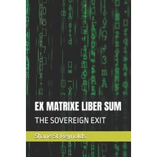 (영문도서)Ex Matrixe Liber Sum: The Sovereign Exit Paperback