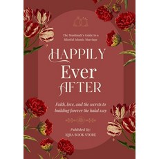 (영문도서)Happily Ever After: The Muslimah's Guide to a Blissful Islamic Marriage - Faith ... Paperback, Iqra Book Store, English, 9784820143406