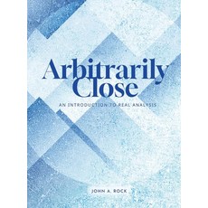 (영문도서)Arbitrarily Close: An Introduction to Real Analysis Hardcover, 619 Wreath, English, 9781958469316