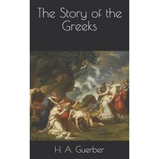 The Story of the Greeks Paperback, Independently Published, English, 9798705584253