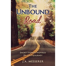 (英文圖書)The Unbound Road Short Stories Inspired by Life's Journey 平裝版, J.A.Messerer, 英文