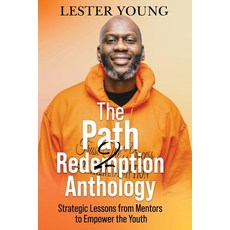 (영문도서) The Path2Redemption Anthology: Strategic Lessons from Mentors to Empower the Youth Paperback, Independently Published, English, 9798872340973