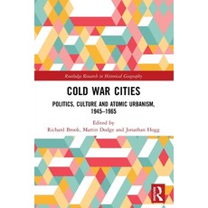 (영문도서) Cold War Cities: Politics Culture and Atomic Urbanism 1945-1965 Paperback, Routledge, English, 9780367619909