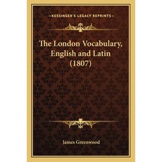 The London Vocabulary English and Latin (1807) Paperback, Kessinger Publishing