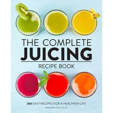(영문도서) The Complete Juicing Recipe Book: 360 Easy Recipes for a Healthier Life Hardcover, Rockridge Press, English, 9781638788140