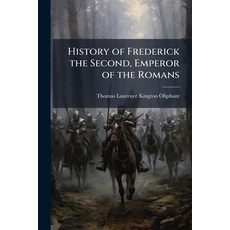 (영문도서)History of Frederick the Second Emperor of the Romans Paperback, Hutson Street Press, English, 9781023815703
