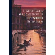 (영문도서) Italienische Sprachlehre in Regeln und Beispielen Paperback, Legare Street Press, English, 9781022008823